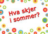 Artikkelbilde til artikkelen Hva skjer i sommer?
