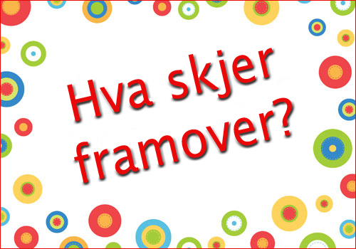 Hva skjer framover?
