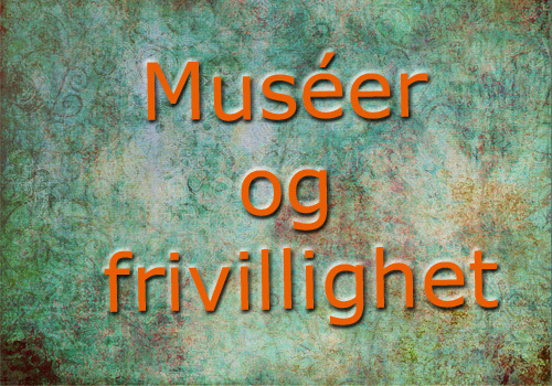 Muséer og frivillighet – møte 31.10.19  