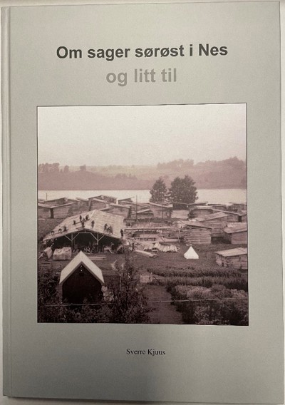 «Om sager sørøst i Nes og litt til» - skrevet av Sverre Kjuus