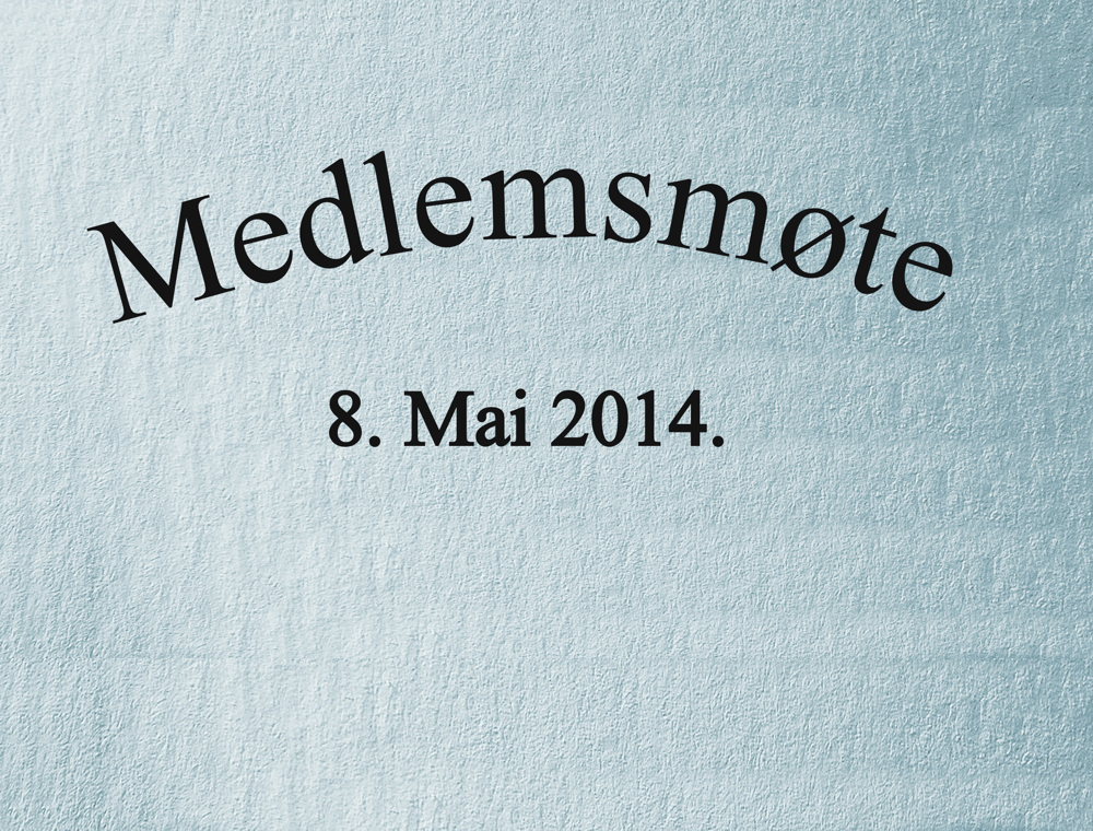 Medlemsmøte 8. Mai 2014