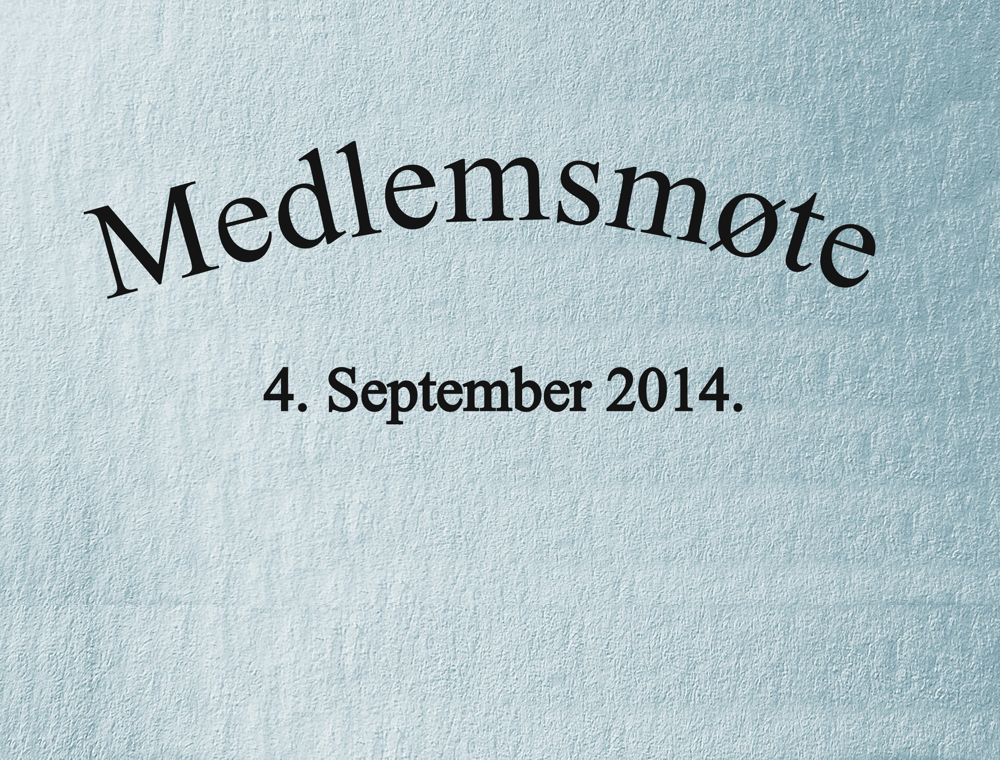 Medlemsmøte 4. Sept. 2014